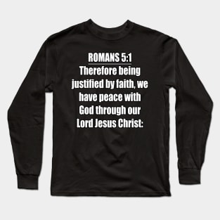 Romans 5:1 King James Version (KJV) Bible Verse Typography Long Sleeve T-Shirt